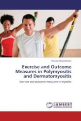 Exercise and Outcome Measures in Polymyositis and Dermatomyositis : Exercise and outcome measures in myositis （Aufl. 2012. 80 S.）