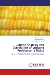 Genetic Analysis and Correlation of Lodging Resistance in Maize : Genetic Analysis towards Abiotic Resistance （2011. 76 S.）
