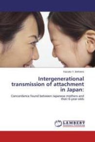 Intergenerational transmission of attachment in Japan: : Concordance found between Japanese mothers and their 6-year-olds （2011. 208 S. 220 mm）
