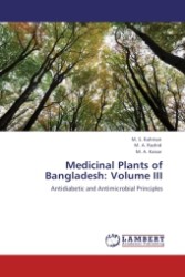 Medicinal Plants of Bangladesh: Volume III : Antidiabetic and Antimicrobial Principles （Aufl. 2011. 172 S.）