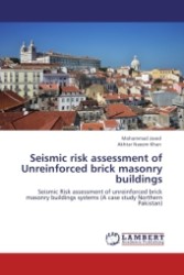 Seismic risk assessment of Unreinforced brick masonry buildings : Seismic Risk assessment of unreinforced brick masonry buildings systems (A case study Northern Pakistan) （2011. 240 S.）