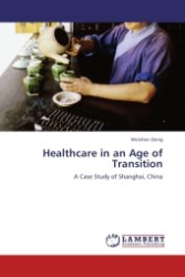 Healthcare in an Age of Transition : A Case Study of Shanghai, China （2011. 252 S. 220 mm）