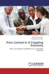 Price Control In A Crippling Economy : Basic commodities availability in an controlled economy （2011. 64 S.）