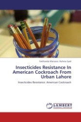 Insecticides Resistance In American Cockroach From Urban Lahore : Insecticides Resistance: American Cockroach （2011. 132 S.）