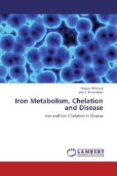 Iron Metabolism, Chelation and Disease : Iron and Iron Chelation in Disease （2012. 268 S. 220 mm）