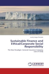 Sustainable Finance and Ethical/Corporate Social Responsibility : The New Paradigm: Generali Insurance Company case of study （2011. 260 S.）