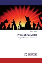 Promoting Metal : Digital Promotion of Concerts （Aufl. 2011. 72 S. 220 mm）