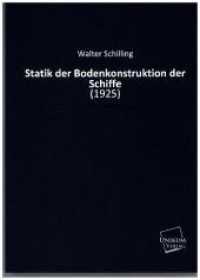 Statik der Bodenkonstruktion der Schiffe : (1925) （Repr. 2011. 196 S. 210 mm）