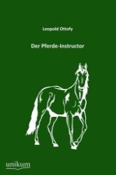 Der Pferde-Instructor （1., Aufl. 2012. 50 S. 210 mm）