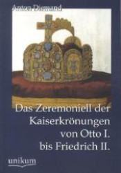 Zeremoniell der Kaiserkroenungen von Otto I. bis Friedrich Ii. -- Paperback / softback (German Language Edition)