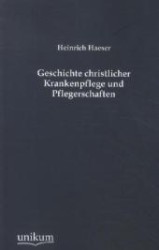 Geschichte christlicher Krankenpflege und Pflegerschaften -- Paperback / softback (German Language Edition)