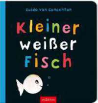 Kleiner weißer Fisch (Der kleine weiße Fisch) （13. Aufl. 2020. 20 S. m. zahlr. bunten Bild. 220.00 mm）