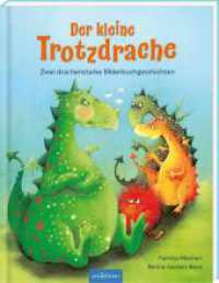 Der kleine Trotzdrache : Zwei drachenstarke Bilderbuchgeschichten （10. Aufl. 2018. 64 S. 288.00 mm）