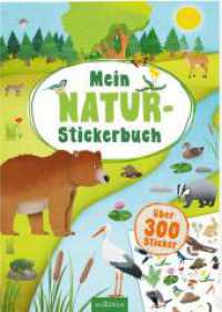 Mein Natur-Stickerbuch : Über 300 Sticker. Stickerbuch (Mein Stickerbuch) （8. Aufl. 2019. 40 S. 297.00 mm）
