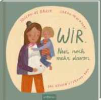 Wir. Nur noch mehr davon. : Das Geschwisterkind-Buch （4. Aufl. 2024. 40 S. 245.00 mm）