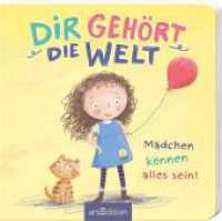 Dir gehört die Welt : Mädchen können alles sein! （4. Aufl. 2020. 40 S. m. zahlr. bunten Bild. 160.00 mm）