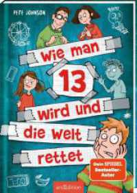 Wie man 13 wird und die Welt rettet (Wie man 13 wird 3) (Wie man 13 wird 3) （6. Aufl. 2020. 224 S. 210.00 mm）