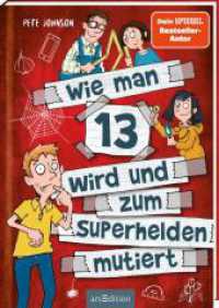 Wie man 13 wird und zum Superhelden mutiert (Wie man 13 wird 4) (Wie man 13 wird 4) （3. Aufl. 2020. 208 S. 210.00 mm）