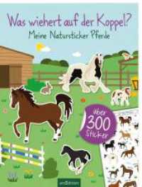 Was wiehert auf der Koppel?  - Meine Natursticker Pferde : Über 300 Sticker. Stickerbuch (Natursticker)
