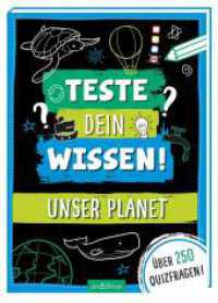 Teste dein Wissen! Unser Planet : Über 250 Quizfragen!