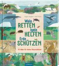 Wale retten， Igeln helfen， Erde schützen : 70 Ideen für kleine Naturschützer