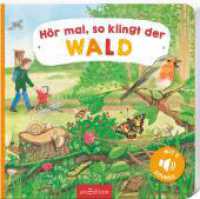 Hör mal， so klingt der Wald : Mit 5 Sounds. Tönendes Buch