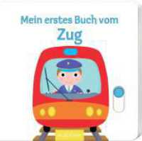 Mein erstes Buch vom Zug : Mit stabilen Schiebern. Fühlbuch (Mein erstes Buch)