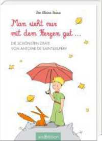 Man sieht nur mit dem Herzen gut : Die schönsten Zitate von Antoine de Saint-Exupéry （Auflage. 2021. 144 S. 154.00 mm）