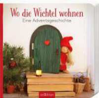 Wo die Wichtel wohnen : Eine Adventsgeschichte （Auflage. 2022. 18 S. 205.00 mm）
