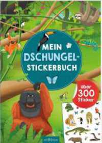 Mein Dschungel-Stickerbuch : Über 300 Sticker. Stickerbuch (Mein Stickerbuch) （1. Auflage. 2022. 40 S. 297.00 mm）