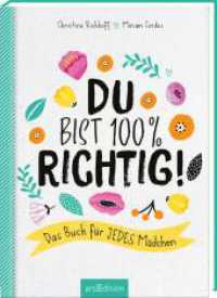 Du bist 100 % richtig! : Das Buch für jedes Mädchen （3. Aufl. 2023. 96 S. 210.00 mm）