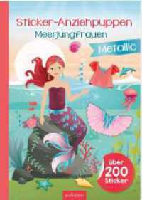 Sticker-Anziehpuppen Metallic - Meerjungfrauen : Über 200 Sticker mit Metallic-Effekt. Stickerbuch (Sticker-Anziehpuppen Metallic) （4. Aufl. 2023. 40 S. 297.00 mm）