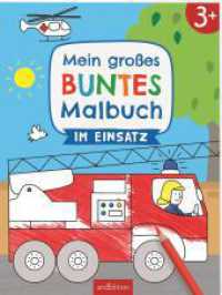 Mein großes buntes Malbuch - Im Einsatz : Ab 3 Jahren (Mein großes buntes Malbuch ab 3) （2. Aufl. 2023. 32 S. 260.00 mm）