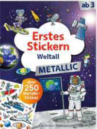 Erstes Stickern Metallic - Weltall : Über 250 Metallic-Sticker. Stickerbuch (Erstes Stickern Metallic) （2. Aufl. 2024. 40 S. 280.00 mm）