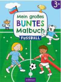 Mein großes buntes Malbuch - Fußball : Ab 3 Jahren (Mein großes buntes Malbuch ab 3) （Auflage. 2024. 32 S. 260.00 mm）