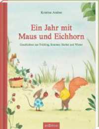 Ein Jahr mit Maus und Eichhorn : Geschichten aus Frühling, Sommer, Herbst und Winter （Auflage. 2024. 128 S. 266.00 mm）