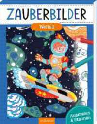 Zauberbilder - Weltall : Ausmalen & Staunen (Zauberbilder) （Auflage. 2024. 48 S. 260.00 mm）