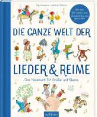 Die ganze Welt der Lieder und Reime : Das Hausbuch für Große und Kleine （Auflage. 2024. 128 S. 270.00 mm）