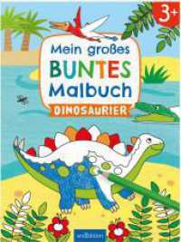 Mein großes buntes Malbuch - Dinosaurier : Ab 3 Jahren (Mein großes buntes Malbuch ab 3) （2. Aufl. 2024. 32 S. 260.00 mm）