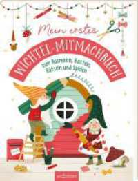 Mein erstes Wichtel-Mitmachbuch : zum Ausmalen, Basteln, Rätseln und Spielen （Auflage. 2024. 40 S. 260.00 mm）