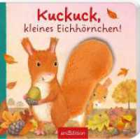 Kuckuck, kleines Eichhörnchen! : Fühlbuch （Auflage. 2024. 14 S. 160.00 mm）