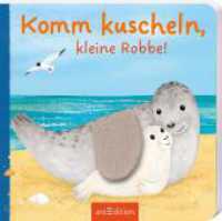Komm kuscheln, kleine Robbe! : Fühlbuch （Auflage. 2024. 14 S. 160.00 mm）