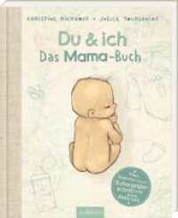 Du & ich. Das Mama-Buch : Mein Begleiter durch Schwangerschaft und erste Babyzeit （Auflage. 2025. 256 S. 271.00 mm）