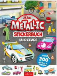 Das Metallic-Stickerbuch - Fahrzeuge : Über 300 Metallic-Sticker. Stickerbuch (Das Metallic-Stickerbuch) （2. Aufl. 2024. 40 S. 280.00 mm）