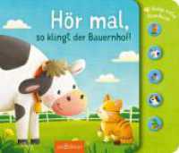 Hör mal, so klingt der Bauernhof! : Babys erstes Soundbuch. Tönendes Buch （Auflage. 2025. 12 S. 175.00 x 205.00 mm）