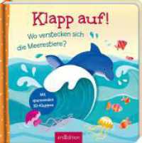 Klapp auf! Wo verstecken sich die Meerestiere? : Mit spannenden 3D-Klappen. Aufklappbuch （Auflage. 2025. 10 S. 175.00 mm）