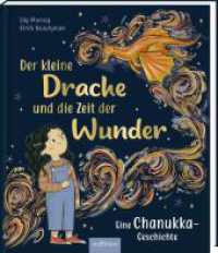 Der kleine Drache und die Zeit der Wunder : Eine Chanukka-Geschichte. Ungekürzte Ausgabe （1. Auflage, Ungekürzte Ausgabe. 2025. 32 S. 275.00 mm）