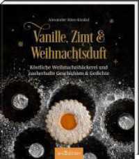 Vanille, Zimt und Weihnachtsduft : Köstliche Weihnachtsbäckerei und zauberhafte Geschichten & Gedichte （1. Auflage. 2025. 96 S. 191.00 mm）