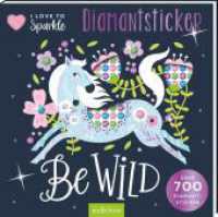 I Love to Sparkle - Be Wild : Über 700 Diamantsticker. Stickerbuch (I Love To Sparkle) （1. Auflage. 2025. 32 S. 210.00 mm）