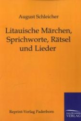 Litauische Märchen, Sprichworte, Rätsel und Lieder （Repr. d. Ausg. v. 1857. 2011. 264 S. 210 mm）